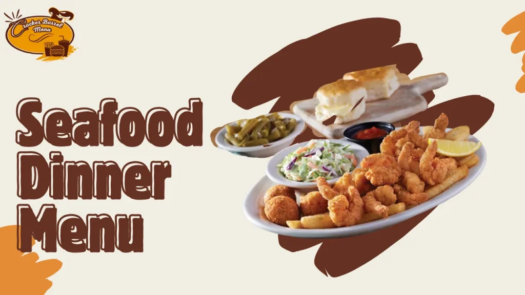 Dinner seafood items at Cracker Barrel — crunchy fish fillets, shrimp platters, and homestyle sides