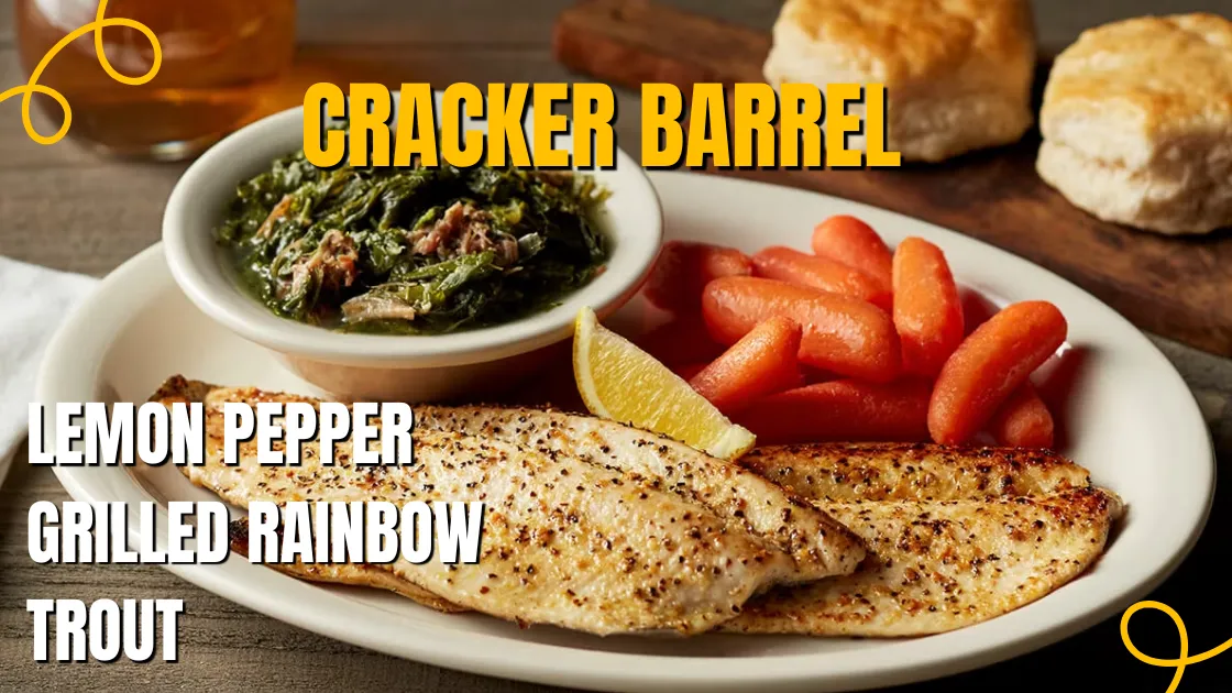 Cracker Barrel Lemon Pepper Grilled Rainbow Trout served with sides